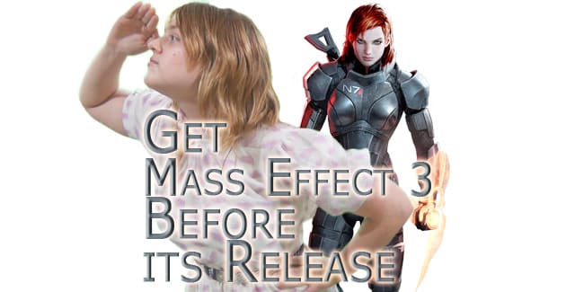 Get Mass Effect 3 Before its Release