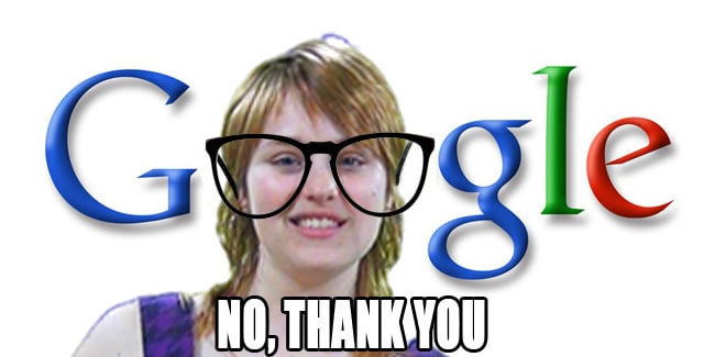 Google Glasses No Thank You