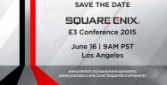 E3 2015 Square Enix Press Conference Roundup