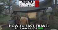 How To Fast Travel In Red Dead Redemption 2