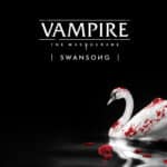 Vampire The Masquerade Swansong Poster