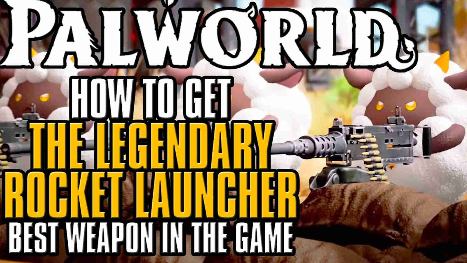 Palworld How To Get The Best Weapon